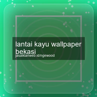 Lantai Kayu Wallpaper Bekasi
