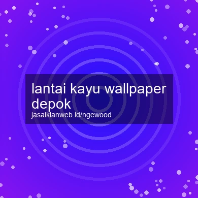 Lantai Kayu Wallpaper Depok