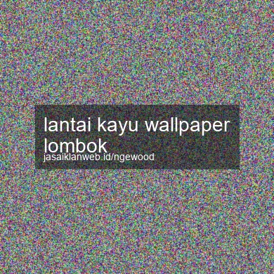 Lantai Kayu Wallpaper Lombok