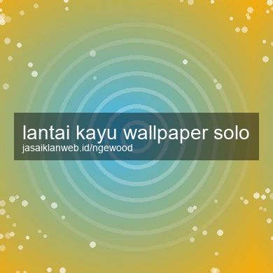 Lantai Kayu Wallpaper Solo