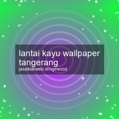 Lantai Kayu Wallpaper Tangerang