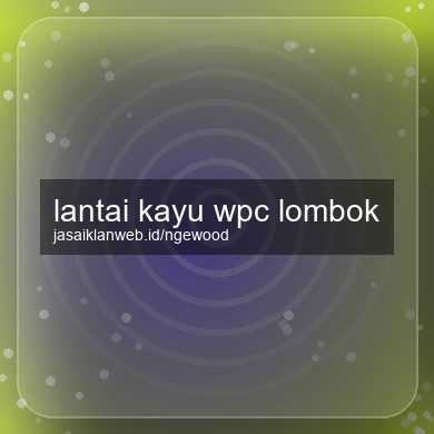 Lantai Kayu Wpc Lombok