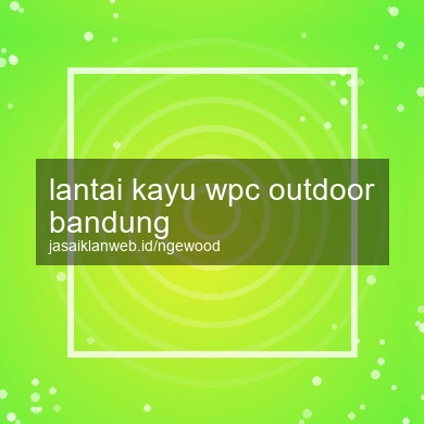Lantai Kayu Wpc Outdoor Bandung