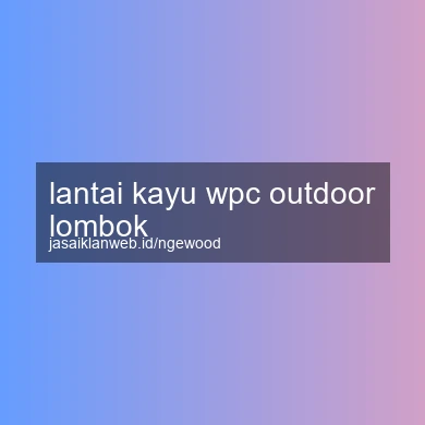 Lantai Kayu Wpc Outdoor Lombok