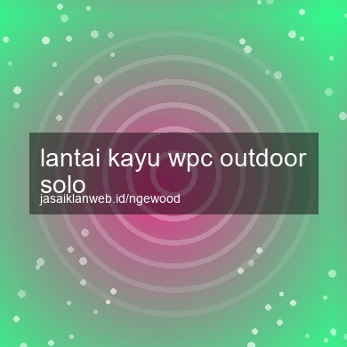 Lantai Kayu Wpc Outdoor Solo