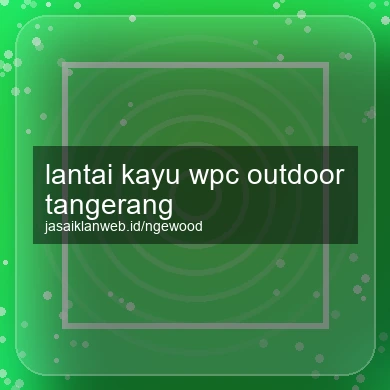Lantai Kayu Wpc Outdoor Tangerang