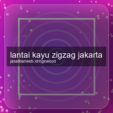 Lantai Kayu Zigzag Jakarta