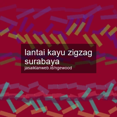Lantai Kayu Zigzag Surabaya