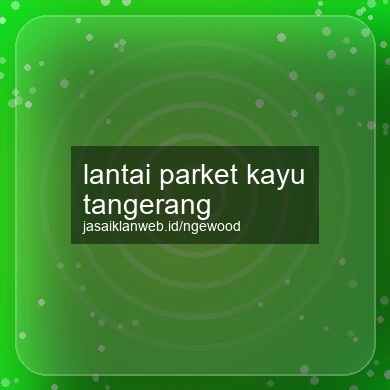 Lantai Parket Kayu Tangerang