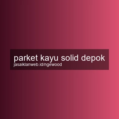 Parket Kayu Solid Depok