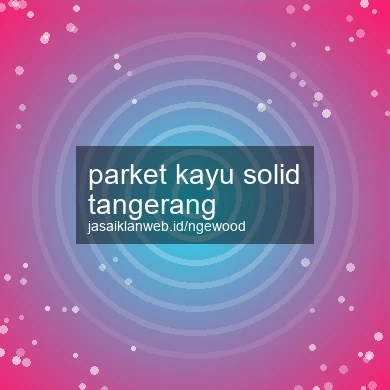 Parket Kayu Solid Tangerang