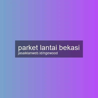 Parket Lantai Bekasi