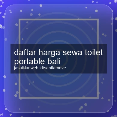 Daftar Harga Sewa Toilet Portable Bali
