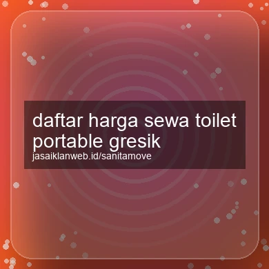 Daftar Harga Sewa Toilet Portable Gresik