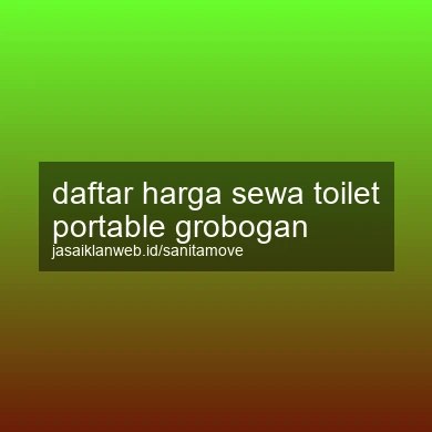 Daftar Harga Sewa Toilet Portable Grobogan