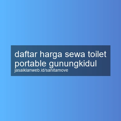 Daftar Harga Sewa Toilet Portable Gunungkidul