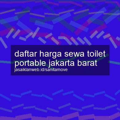 Daftar Harga Sewa Toilet Portable Jakarta Barat