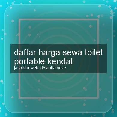Daftar Harga Sewa Toilet Portable Kendal