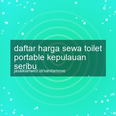Daftar Harga Sewa Toilet Portable Kepulauan Seribu