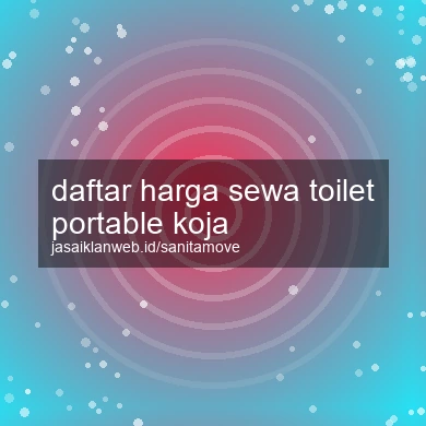 Daftar Harga Sewa Toilet Portable Koja