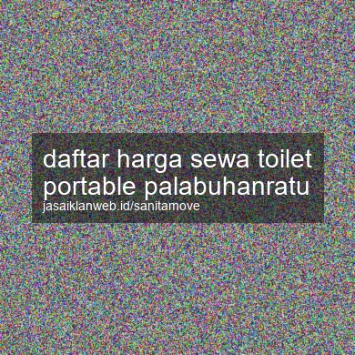 Daftar Harga Sewa Toilet Portable Palabuhanratu