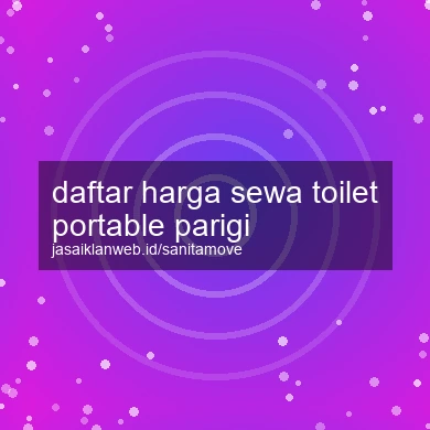 Daftar Harga Sewa Toilet Portable Parigi