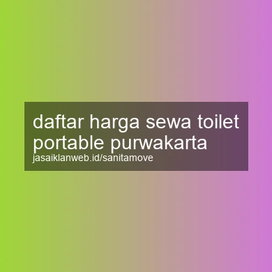 Daftar Harga Sewa Toilet Portable Purwakarta