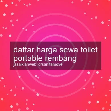 Daftar Harga Sewa Toilet Portable Rembang