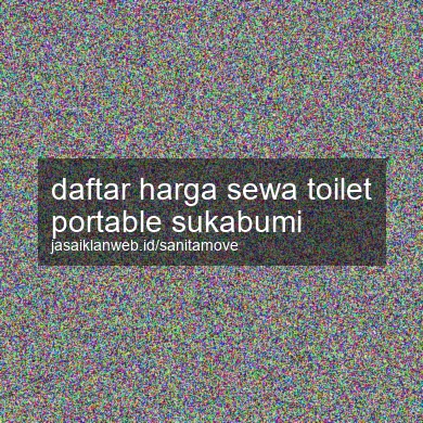 Daftar Harga Sewa Toilet Portable Sukabumi
