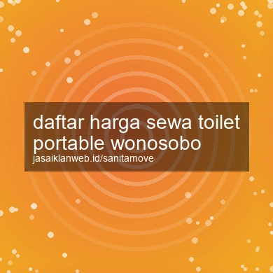 Daftar Harga Sewa Toilet Portable Wonosobo