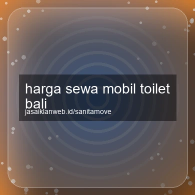 Harga Sewa Mobil Toilet Bali