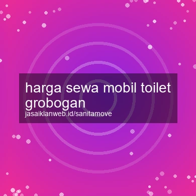 Harga Sewa Mobil Toilet Grobogan