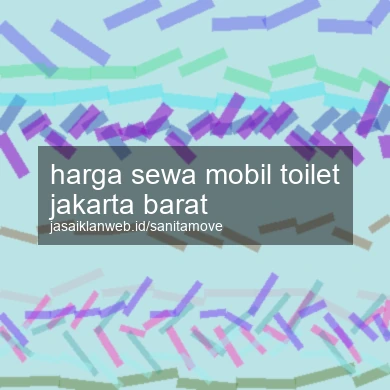 Harga Sewa Mobil Toilet Jakarta Barat