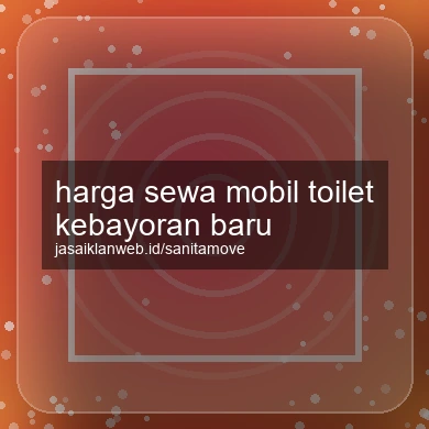 Harga Sewa Mobil Toilet Kebayoran Baru