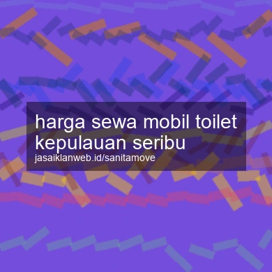 Harga Sewa Mobil Toilet Kepulauan Seribu