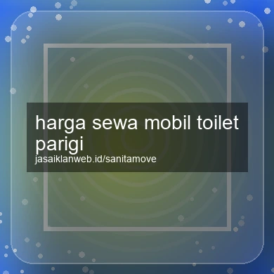 Harga Sewa Mobil Toilet Parigi
