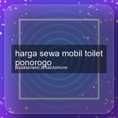 Harga Sewa Mobil Toilet Ponorogo