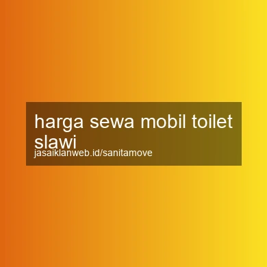 Harga Sewa Mobil Toilet Slawi