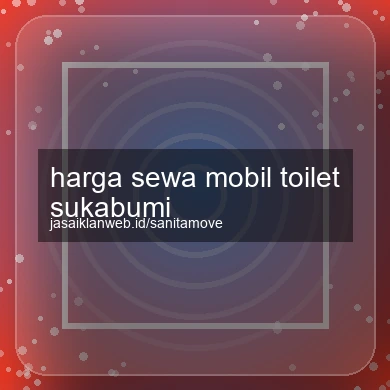 Harga Sewa Mobil Toilet Sukabumi