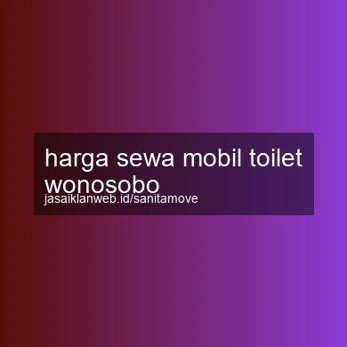 Harga Sewa Mobil Toilet Wonosobo