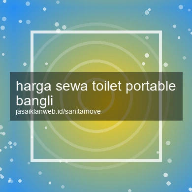 Harga Sewa Toilet Portable Bangli