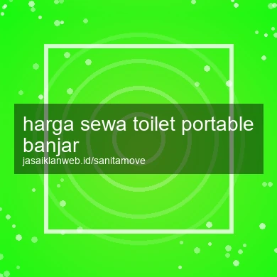 Harga Sewa Toilet Portable Banjar