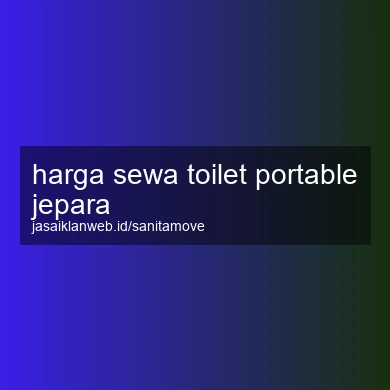 Harga Sewa Toilet Portable Jepara