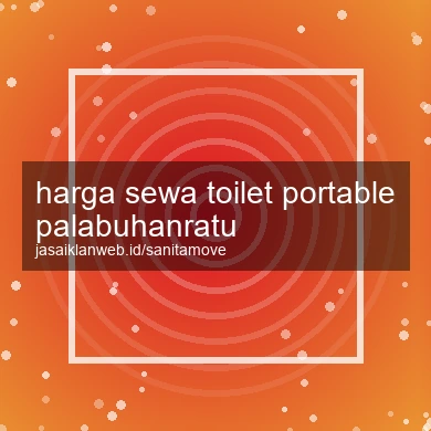 Harga Sewa Toilet Portable Palabuhanratu