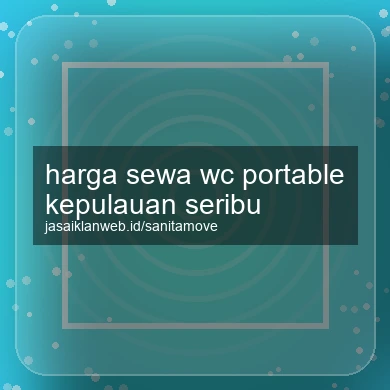 Harga Sewa Wc Portable Kepulauan Seribu