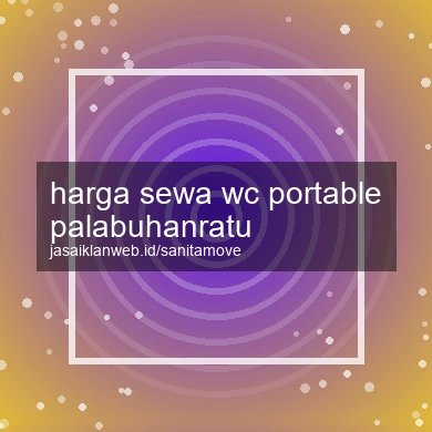 Harga Sewa Wc Portable Palabuhanratu