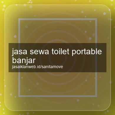 Jasa Sewa Toilet Portable Banjar