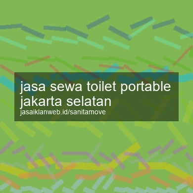Jasa Sewa Toilet Portable Jakarta Selatan