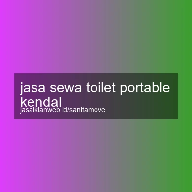 Jasa Sewa Toilet Portable Kendal