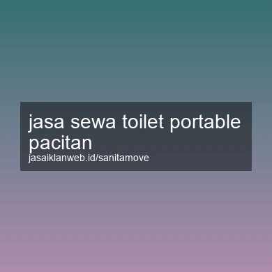 Jasa Sewa Toilet Portable Pacitan